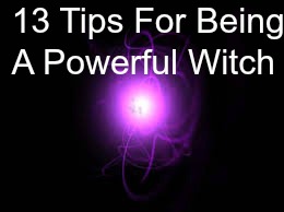 13 tips for being a powerful witch